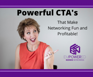 Powerful CTA’s that Make Networking Fun and Profitable