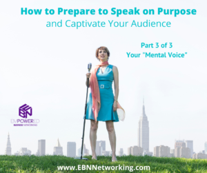 How to Prepare to Speak on Purpose and Captivate Your Audience  Part 3 of 3 – “Your Mental Voice”